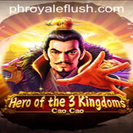 Exploring the Dynamic World of 'Heroofthe3KingdomsCaoCao' and the Thrill of a ROYALE FLUSH