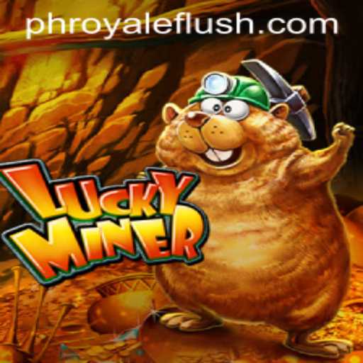 Unveiling the Exciting World of LuckyMiner and the Thrill of a Royale Flush